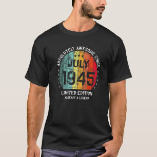 Absolutely Awesome Since July 1945 Man Woman Birth T-Shirt