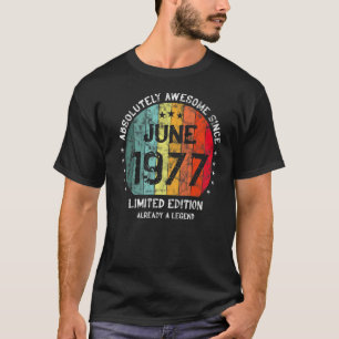 Absolutely Awesome Since June 1977 Man Woman Birth T-Shirt