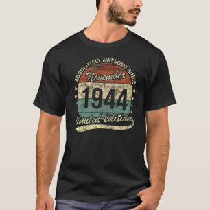 Absolutely Awesome Since November 1944 Man Woman B T-Shirt