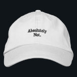 Absolutely Not Embroidery on Unstructured Relax  Embroidered Hat<br><div class="desc">Absolutely Not Embroidery on Unstructured Relax Embroidered Baseball Cap</div>