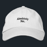 Absolutely Not Embroidery on Unstructured Relax  Embroidered Hat<br><div class="desc">Absolutely Not Embroidery on Unstructured Relax Embroidered Baseball Cap</div>
