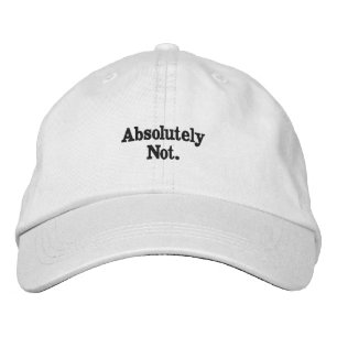 Absolutely Not Embroidery on Unstructured Relax  Embroidered Hat