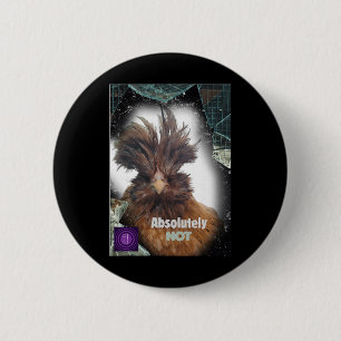 Absolutely Not Funny Chicken Design Sarcastic L At 6 Cm Round Badge