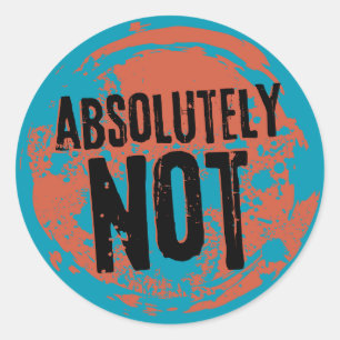 Absolutely Not, Grunge Orange and Blue Classic Round Sticker