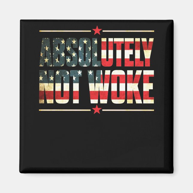 Absolutely Not Woke Anti Woke Cancel Culture Magnet (Front)