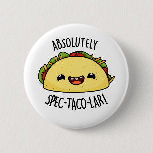 Absolutely Spec-Taco-Lar Cute Taco Pun 6 Cm Round Badge