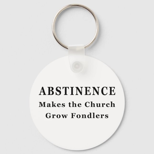 Abstinence Makes Fondlers Key Ring (Front)