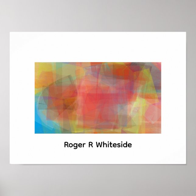 Abstract art by Roger R Whiteside Poster (Front)
