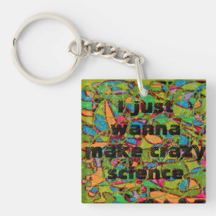 abstract art I just wanna make crazy science Orphb Key Ring