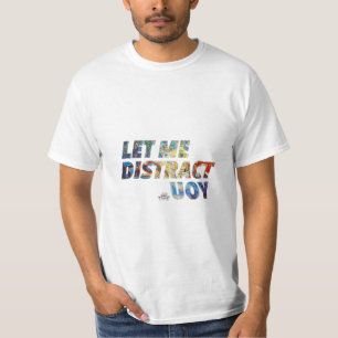Abstract Distraction T-Shirt – Let Me Distract You