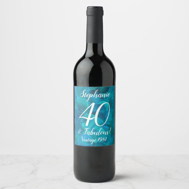 Abstract Ocean Blue Teal 40 and Fabulous Birthday Wine Label (Front)