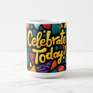Abstract Pop Art Graphic with 'Celebrate Today' Coffee Mug