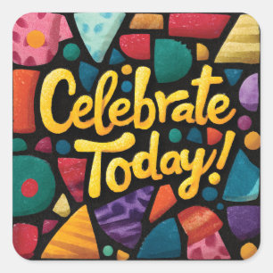 Abstract Pop Art Graphic with 'Celebrate Today' Square Sticker