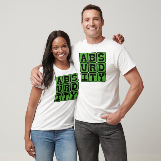 Absurdity, Extremely Unreasonable T-Shirt (Unisex)