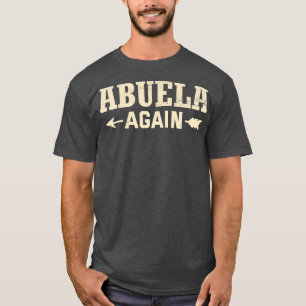 Abuela Again Pregnancy Announcement Funny Baby Rev T-Shirt