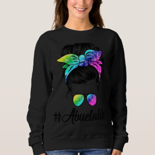 Abuela Life Messy Hair Bun Tie Dye Women Mother's  Sweatshirt