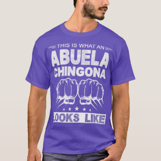 Abuela This Is What An Abuela Chingona Looks Like T-Shirt