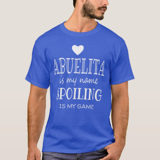 Abuelita Is My Name Spoiling Is My Game Grandmothe T-Shirt