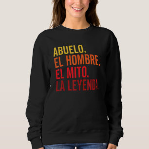 Abuelo El Hombre El Mito La Leyenda In Spanish Viv Sweatshirt