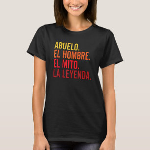 Abuelo El Hombre El Mito La Leyenda In Spanish Viv T-Shirt