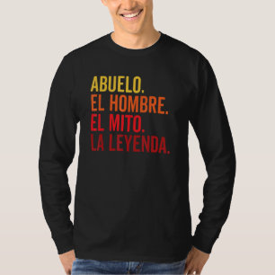 Abuelo El Hombre El Mito La Leyenda In Spanish Viv T-Shirt