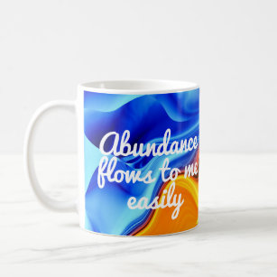 Abundance Flows to Me Easily Law of Attraction Coffee Mug