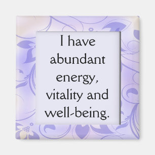 Abundant Energy Health Affirmation Magnet