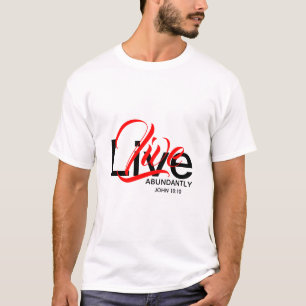 Abundant Life LIVE ABUNDANTLY John 10:10 T-Shirt