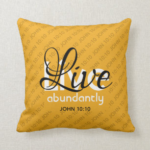 Abundant Life Scripture LIVE ABUNDANTLY John 10:10 Cushion