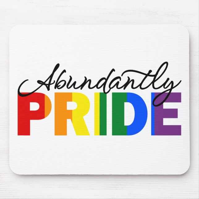 Abundantly Pride Proud to be Gay Mousepad (Front)