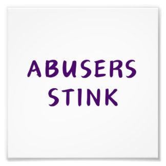 Abusers Stink Photo Print
