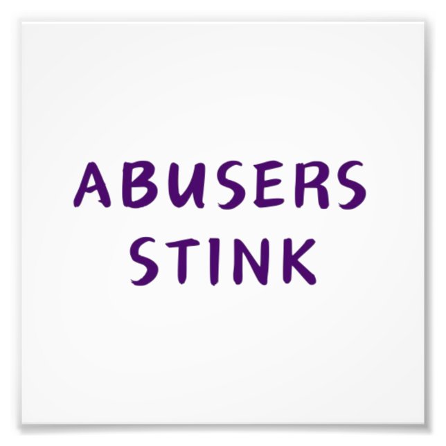 Abusers Stink Photo Print (Front)