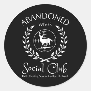 Abyndoned Wives Social Club Of Hunter Husnd Huntin Classic Round Sticker