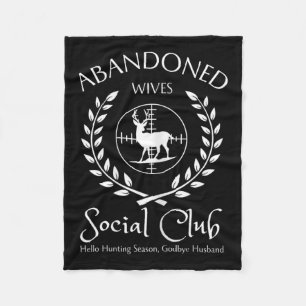 Abyndoned Wives Social Club Of Hunter Husnd Huntin Fleece Blanket