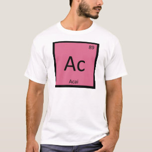 Ac - Acai Berry Chemistry Periodic Table Symbol T-Shirt