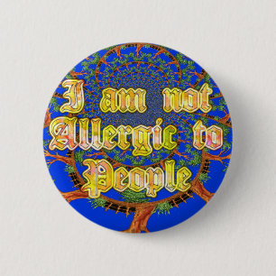 Acacia Alchemy: I Am Not Allergic to People Art  6 Cm Round Badge