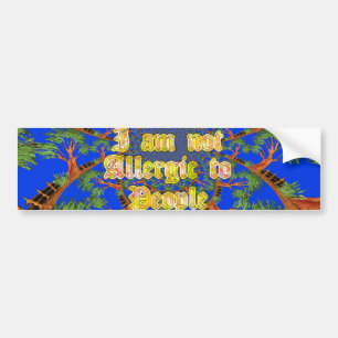 Acacia Alchemy: I Am Not Allergic to People Art  Bumper Sticker