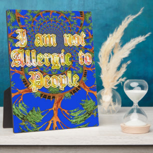 Acacia Alchemy: I Am Not Allergic to People Art  Plaque