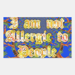 Acacia Alchemy: I Am Not Allergic to People Art  Rectangular Sticker