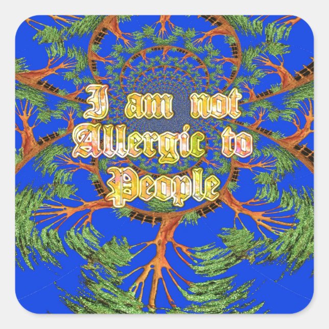 Acacia Alchemy: I Am Not Allergic to People Art  Square Sticker (Front)