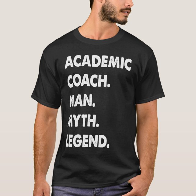 Academic Coach Man Myth Legend  1 T-Shirt (Front)
