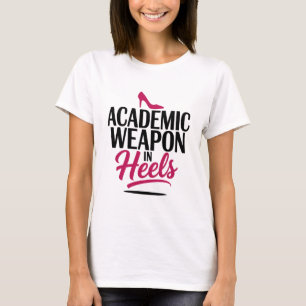 Academic Weapon in Heels  T-Shirt