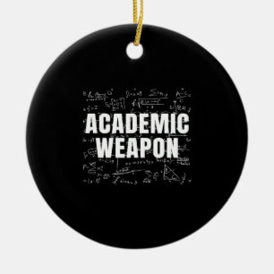 Academic Weapon - Inspirational Classic - Back to  Ceramic Ornament
