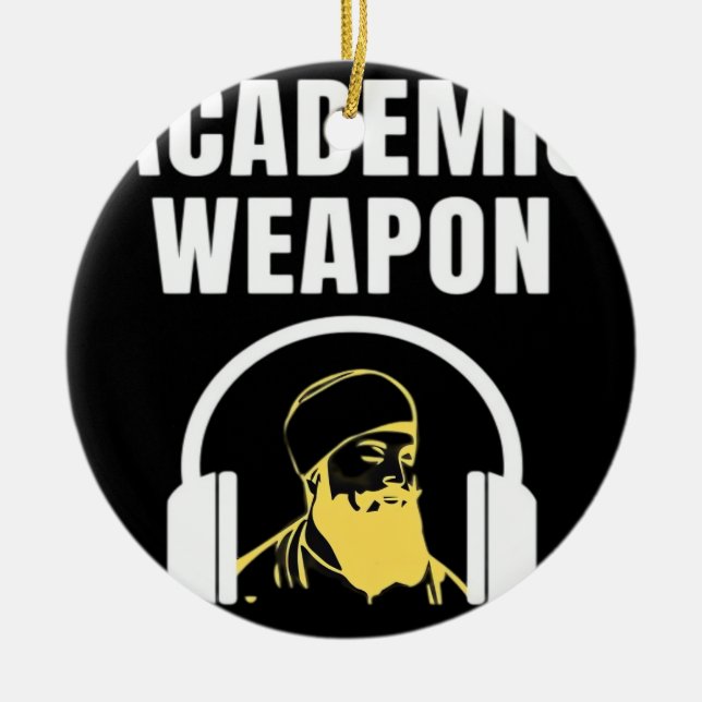 Academic Weapon - Inspirational Classic Funny Ceramic Ornament (Front)