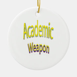 Academic Weapon Inspirational Quote, Back To Schoo Ceramic Ornament