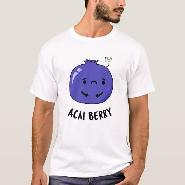 Acai Berry Funny Fruit Pun  T-Shirt (Front)
