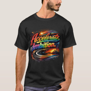 Accelerate Ambition Sleek Motivational T-Shirt