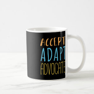 Accept Adapt Advocate Disabilities Behaviour Thera Coffee Mug
