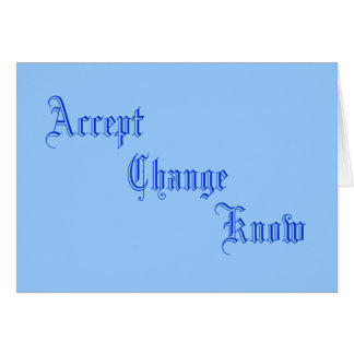 Accept, Change, Know