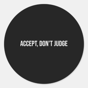 Accept, Don't Judge, Mental Health Therapy _1 Classic Round Sticker